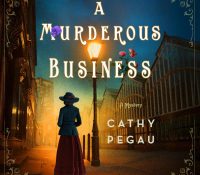 Listen Up! #Audiobook Review: A Murderous Business by Cathy Pegau