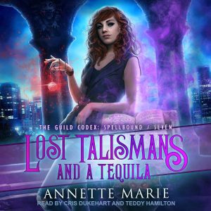 audiobook cover of Lost Talismans and a Tequila by Annette Marie